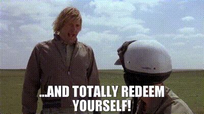 you totally redeemed yourself.